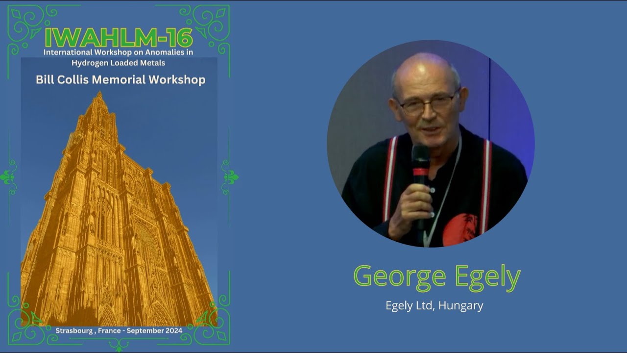 George Egely - IWAHLM-16 - Direct Electricity Production by Catalytic Fusion